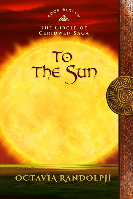 To the Sun: Book Eleven of The Circle of Ceridwen Saga